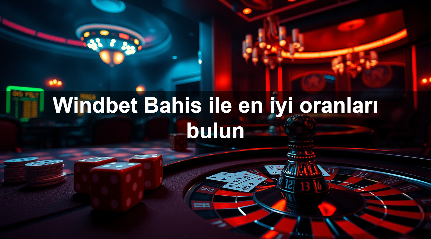 Windbet Bahis ile en iyi oranları bulun 2 Windbet Bahis ile en iyi oranları bulun