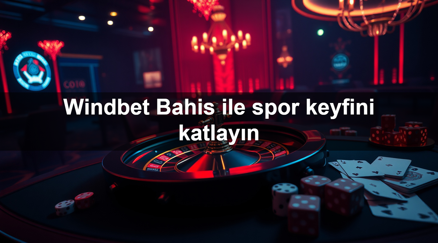 windbet bahis ile spor keyfini katlay n 1779882127010