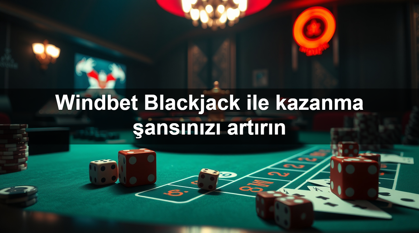 windbet blackjack ile kazanma ans n z art r n 1779882068251
