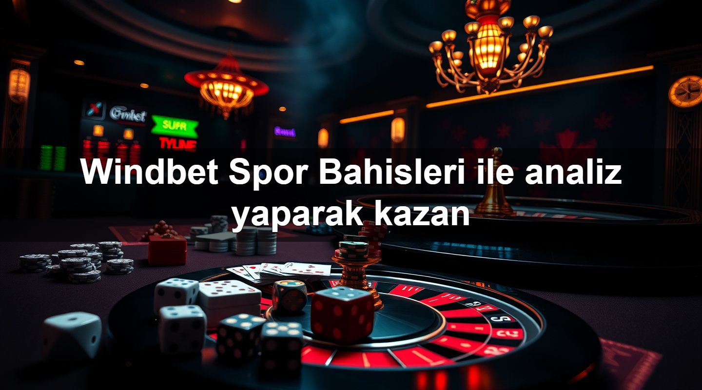 windbet spor bahisleri ile analiz yaparak kazan 1779882053414